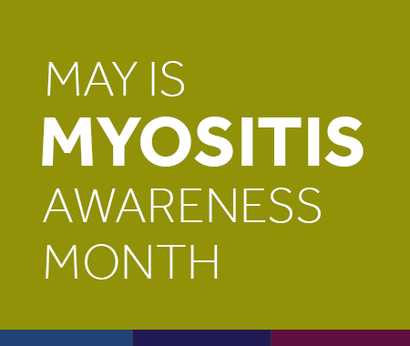 May is Myositis Awareness Month